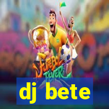 dj bete